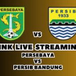 Link Siaran Langsung Liga 1 : Persebaya vs Persib